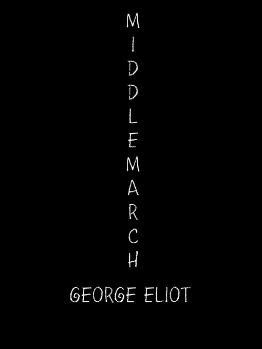 Title details for Middlemarch by George Eliot - Wait list